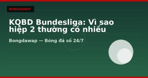 KQBD Bundesliga: Vì sao hiệp 2 thường có nhiều bàn